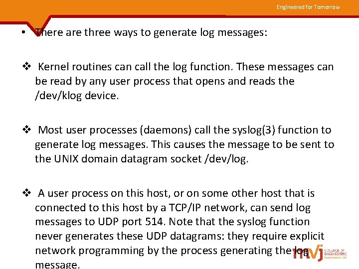 Engineered for Tomorrow • There are three ways to generate log messages: v Kernel