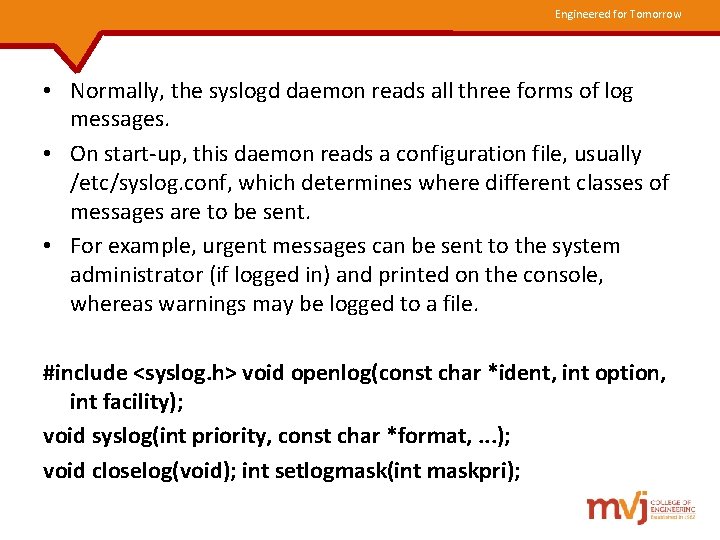 Engineered for Tomorrow • Normally, the syslogd daemon reads all three forms of log