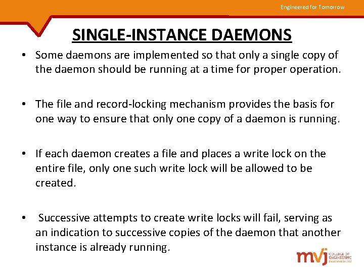 Engineered for Tomorrow SINGLE-INSTANCE DAEMONS • Some daemons are implemented so that only a
