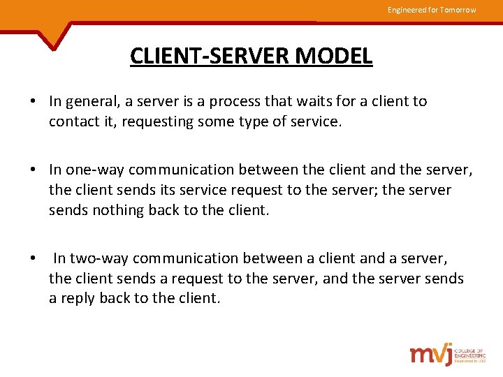 Engineered for Tomorrow CLIENT-SERVER MODEL • In general, a server is a process that