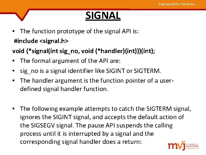 Engineered for Tomorrow SIGNAL • The function prototype of the signal API is: #include