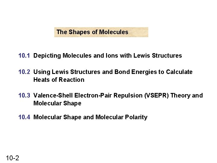 The Shapes of Molecules 10. 1 Depicting Molecules and Ions with Lewis Structures 10.