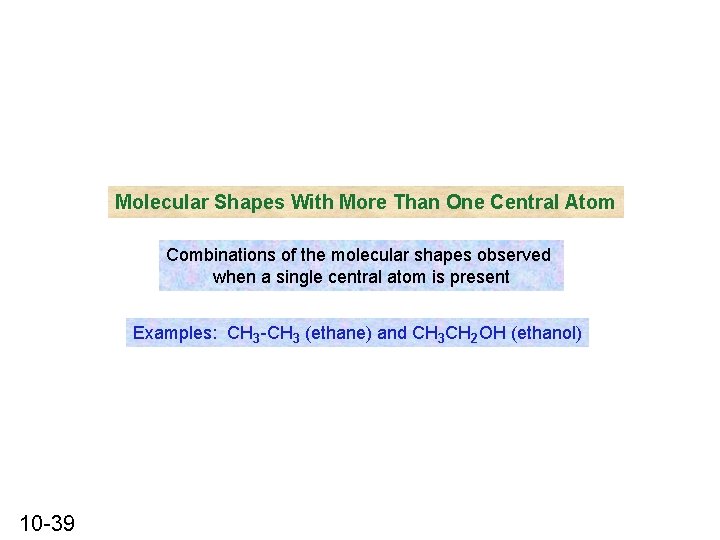 Molecular Shapes With More Than One Central Atom Combinations of the molecular shapes observed