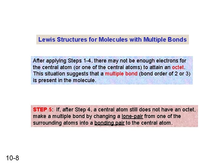 Lewis Structures for Molecules with Multiple Bonds After applying Steps 1 -4, there may