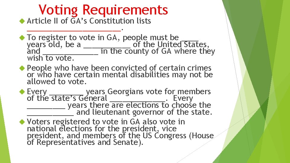 Voting Requirements Article II of GA’s Constitution lists ___________. To register to vote in Voting Requirements Article II of GA’s Constitution lists ___________. To register to vote in
