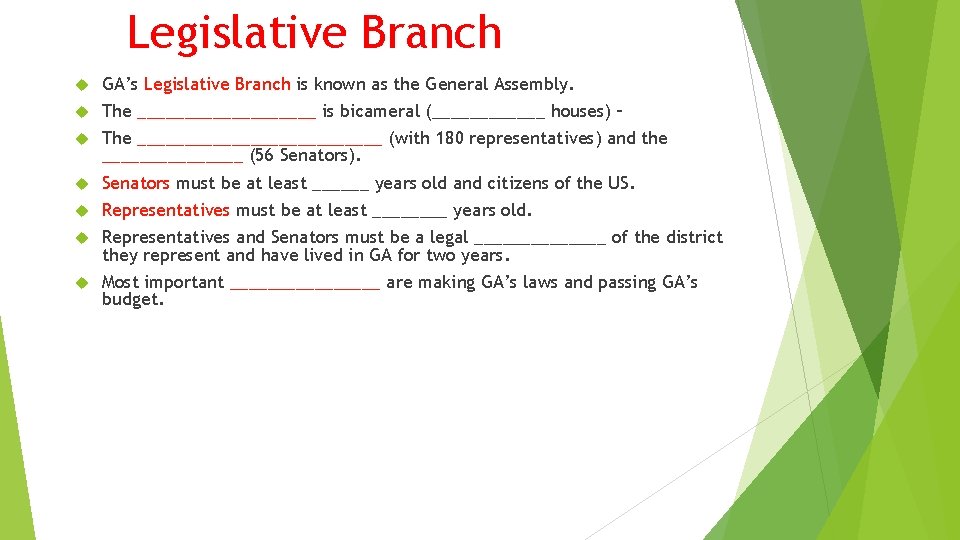 Legislative Branch GA’s Legislative Branch is known as the General Assembly. The __________ is Legislative Branch GA’s Legislative Branch is known as the General Assembly. The __________ is