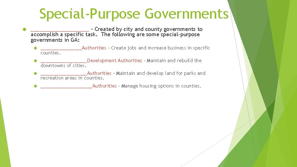 Special-Purpose Governments __________ – Created by city and county governments to accomplish a specific Special-Purpose Governments __________ – Created by city and county governments to accomplish a specific