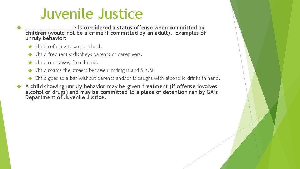 Juvenile Justice ________ – Is considered a status offense when committed by children (would Juvenile Justice ________ – Is considered a status offense when committed by children (would