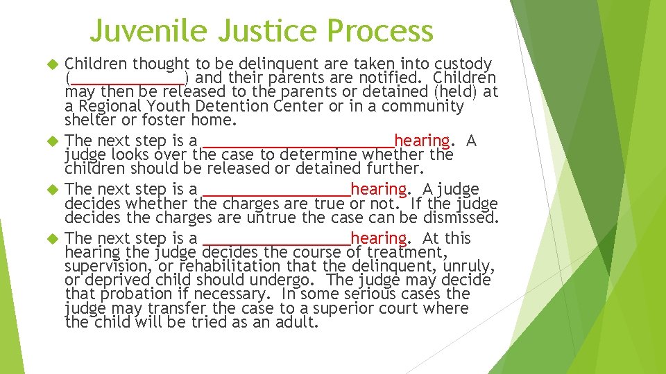 Juvenile Justice Process Children thought to be delinquent are taken into custody (_______) and Juvenile Justice Process Children thought to be delinquent are taken into custody (_______) and