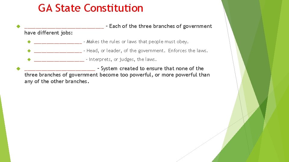 GA State Constitution ______________ – Each of the three branches of government have different GA State Constitution ______________ – Each of the three branches of government have different