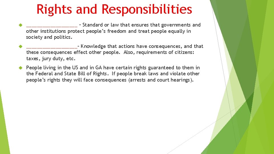 Rights and Responsibilities __________ – Standard or law that ensures that governments and other Rights and Responsibilities __________ – Standard or law that ensures that governments and other