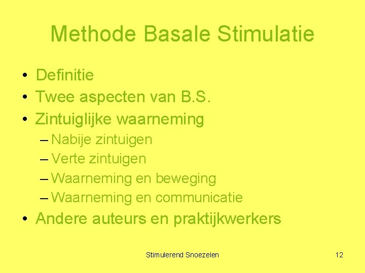 Methode Basale Stimulatie • Definitie • Twee aspecten van B. S. • Zintuiglijke waarneming