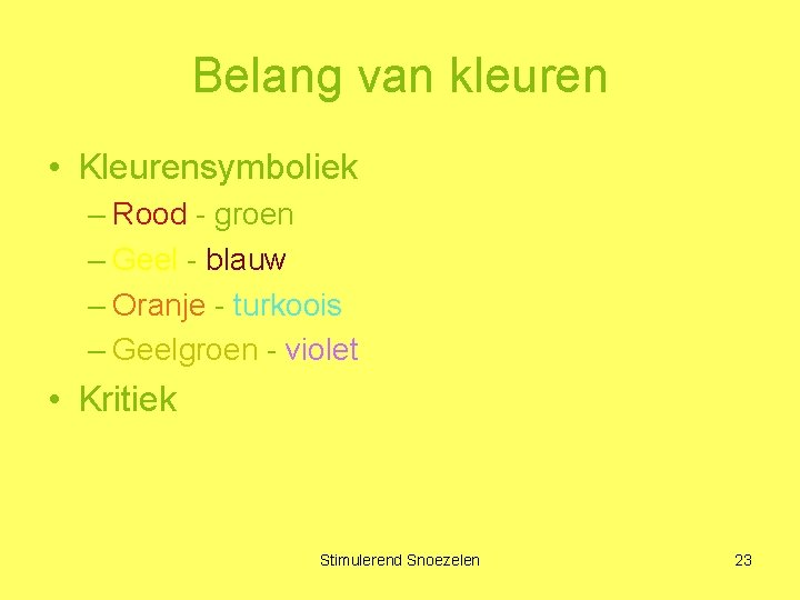 Belang van kleuren • Kleurensymboliek – Rood - groen – Geel - blauw –