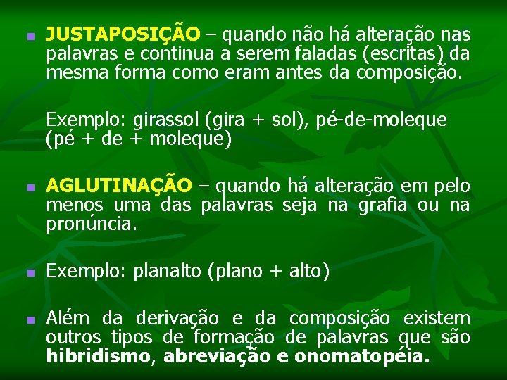 n n n n JUSTAPOSIÇÃO – quando não há alteração nas palavras e continua