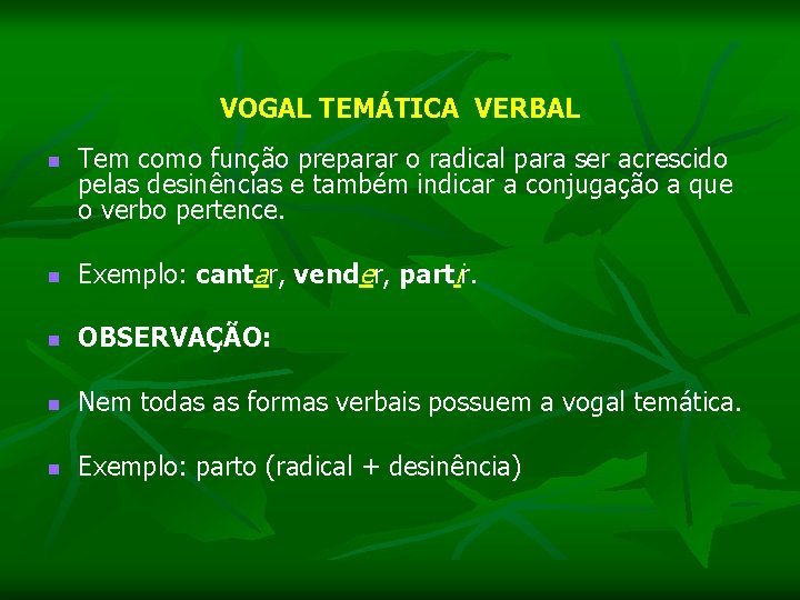 VOGAL TEMÁTICA VERBAL n n n Tem como função preparar o radical para ser