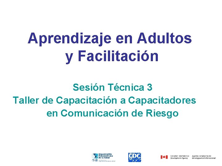 Aprendizaje en Adultos y Facilitación Sesión Técnica 3 Taller de Capacitación a Capacitadores en