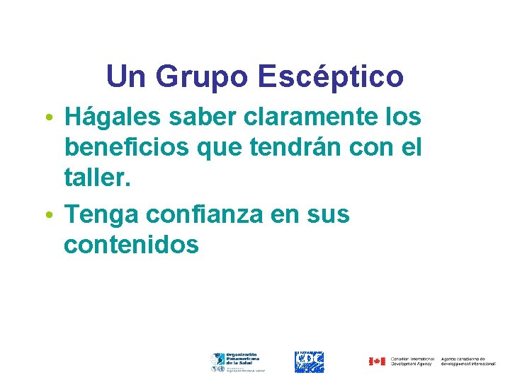 Un Grupo Escéptico • Hágales saber claramente los beneficios que tendrán con el taller.