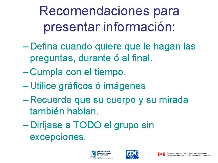 Recomendaciones para presentar información: – Defina cuando quiere que le hagan las preguntas, durante