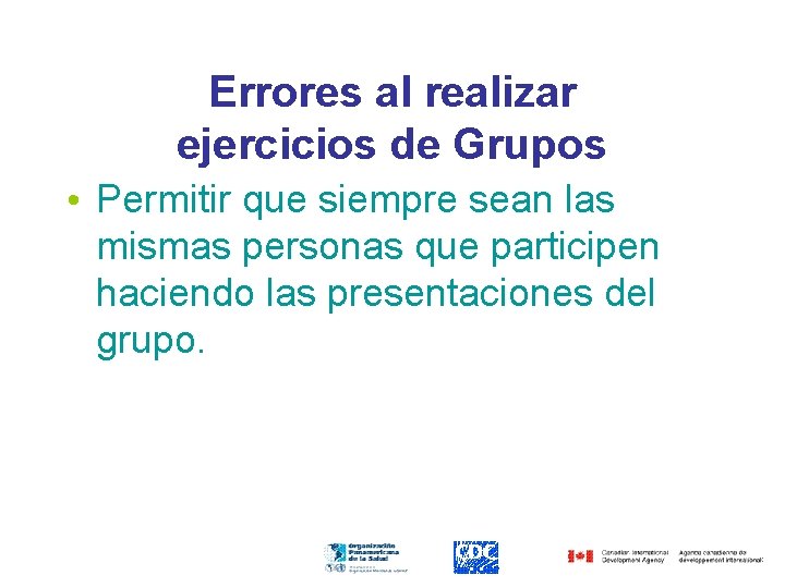 Errores al realizar ejercicios de Grupos • Permitir que siempre sean las mismas personas