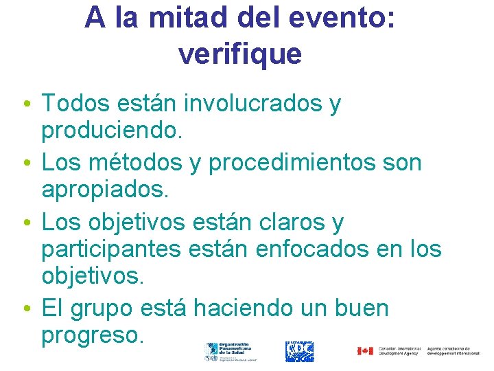 A la mitad del evento: verifique • Todos están involucrados y produciendo. • Los