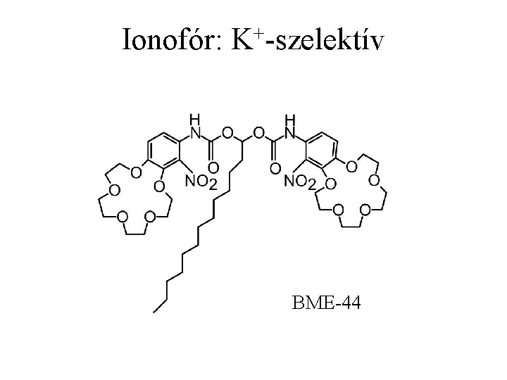 Ionofór: K+-szelektív BME-44 