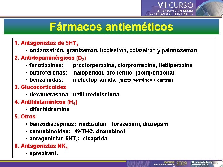 Fármacos antieméticos 1. Antagonistas de 5 HT 3 • ondansetrón, granisetrón, tropisetrón, dolasetrón y