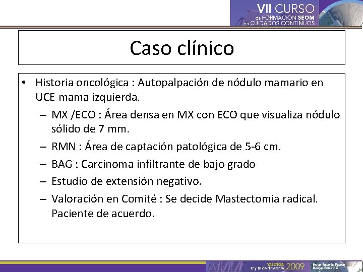 Caso clínico • Historia oncológica : Autopalpación de nódulo mamario en UCE mama izquierda.