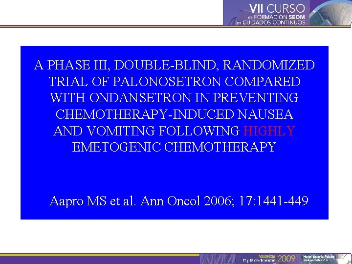 A PHASE III, DOUBLE-BLIND, RANDOMIZED TRIAL OF PALONOSETRON COMPARED WITH ONDANSETRON IN PREVENTING CHEMOTHERAPY-INDUCED