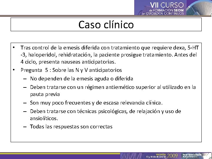 Caso clínico • Tras control de la emesis diferida con tratamiento que requiere dexa,