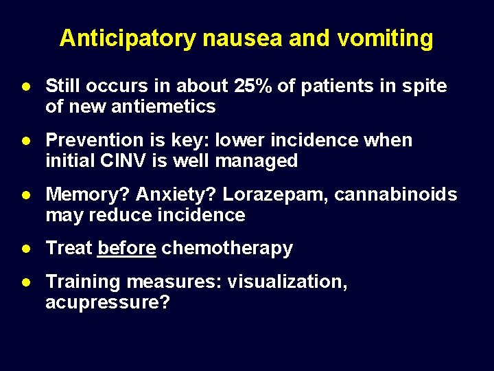 Anticipatory nausea and vomiting l Still occurs in about 25% of patients in spite