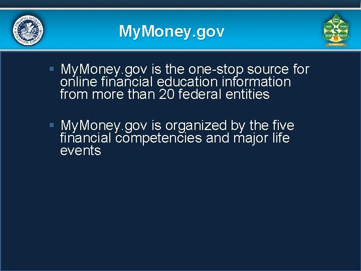 My. Money. gov § My. Money. gov is the one-stop source for online financial My. Money. gov § My. Money. gov is the one-stop source for online financial