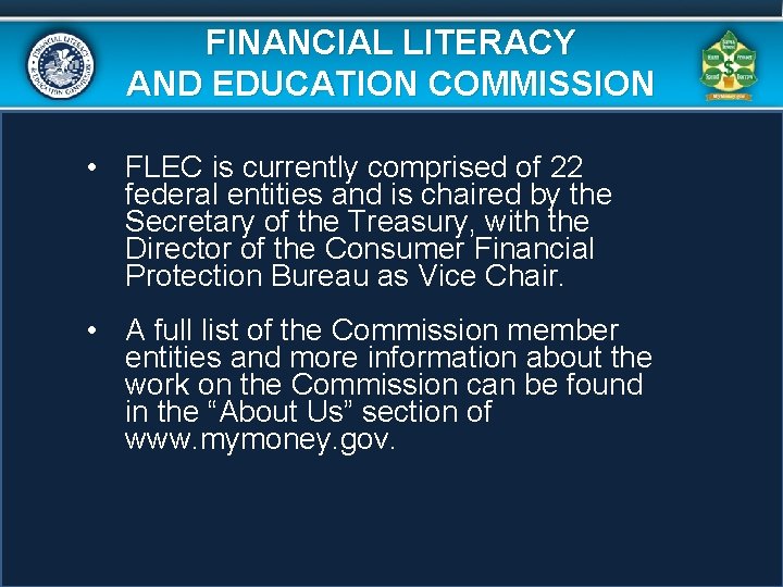 FINANCIAL LITERACY AND EDUCATION COMMISSION • FLEC is currently comprised of 22 federal entities FINANCIAL LITERACY AND EDUCATION COMMISSION • FLEC is currently comprised of 22 federal entities