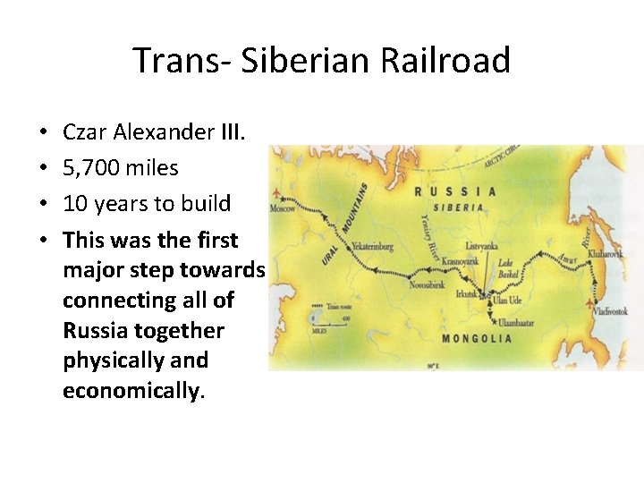 Trans- Siberian Railroad • • Czar Alexander III. 5, 700 miles 10 years to