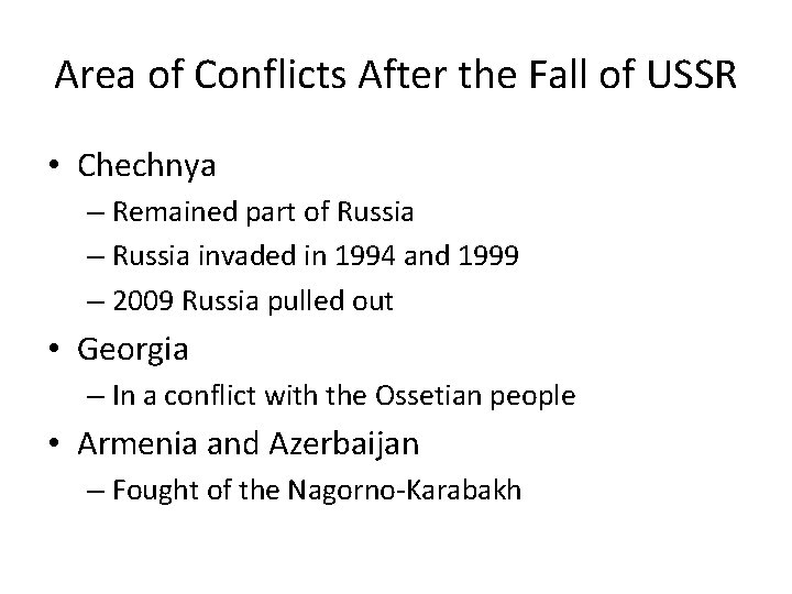 Area of Conflicts After the Fall of USSR • Chechnya – Remained part of