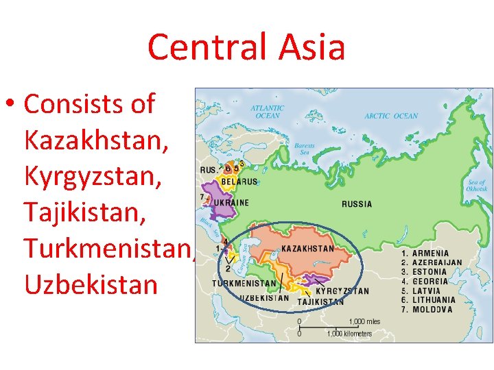 Central Asia • Consists of Kazakhstan, Kyrgyzstan, Tajikistan, Turkmenistan, Uzbekistan 