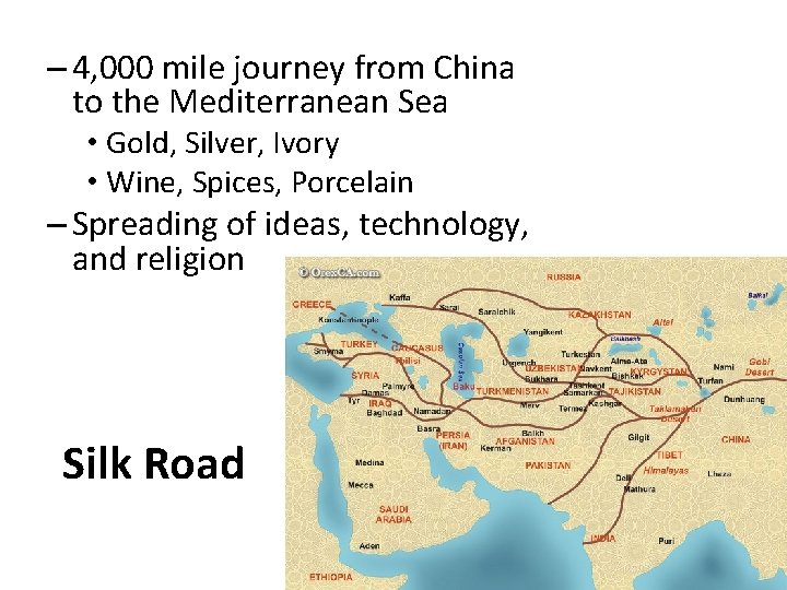 – 4, 000 mile journey from China to the Mediterranean Sea • Gold, Silver,