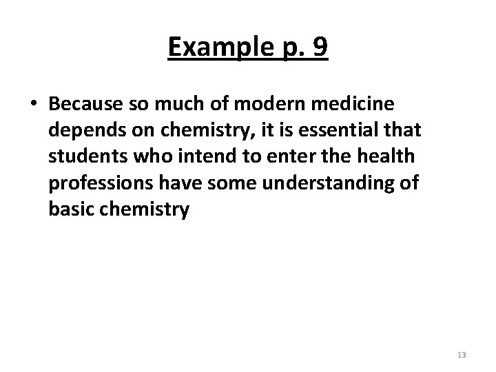 Example p. 9 • Because so much of modern medicine depends on chemistry, it