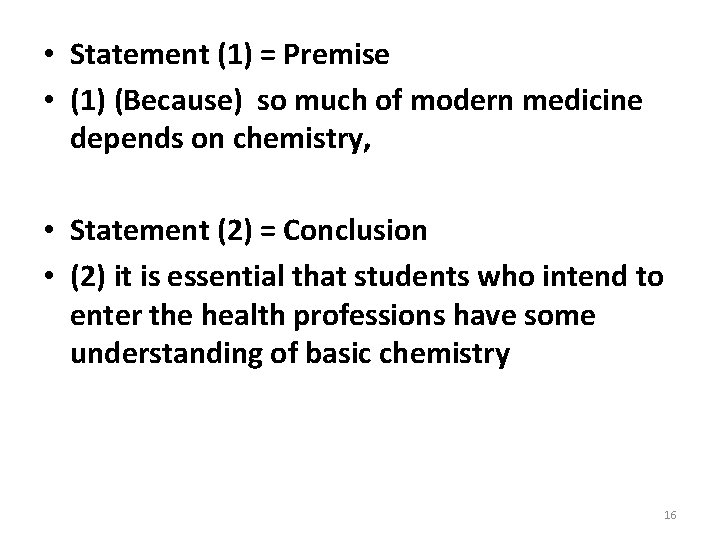  • Statement (1) = Premise • (1) (Because) so much of modern medicine