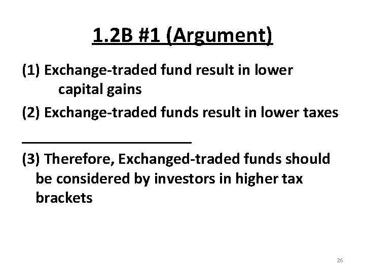 1. 2 B #1 (Argument) (1) Exchange-traded fund result in lower capital gains (2)