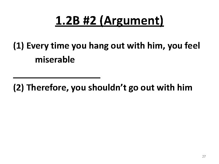 1. 2 B #2 (Argument) (1) Every time you hang out with him, you