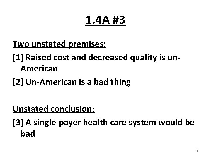 1. 4 A #3 Two unstated premises: [1] Raised cost and decreased quality is