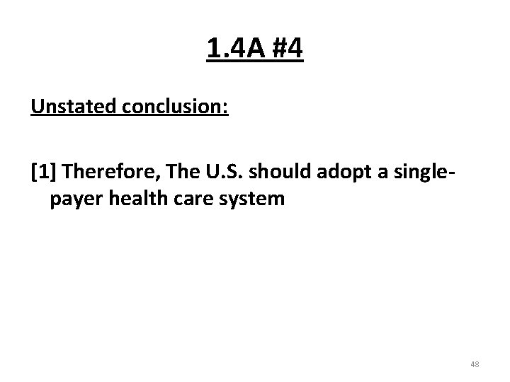 1. 4 A #4 Unstated conclusion: [1] Therefore, The U. S. should adopt a