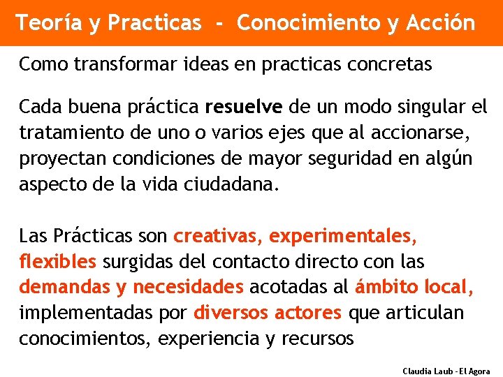 Teoría y Practicas - Conocimiento y Acción Como transformar ideas en practicas concretas Cada