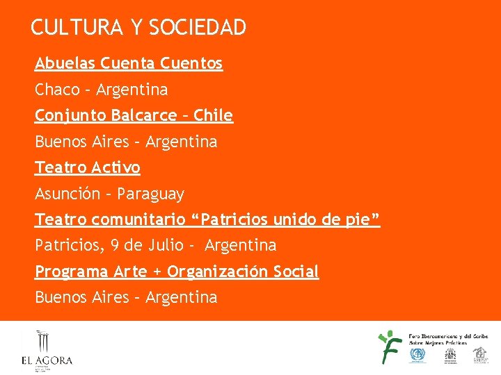 CULTURA Y SOCIEDAD Abuelas Cuenta Cuentos Chaco – Argentina Conjunto Balcarce – Chile Buenos