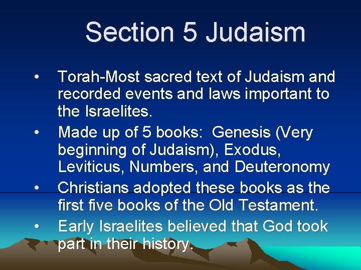 Section 5 Judaism • • Torah-Most sacred text of Judaism and recorded events and