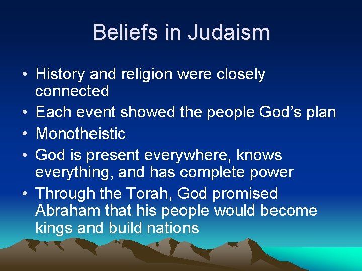 Beliefs in Judaism • History and religion were closely connected • Each event showed