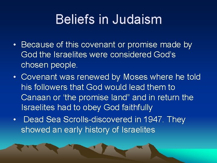Beliefs in Judaism • Because of this covenant or promise made by God the