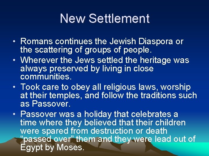 New Settlement • Romans continues the Jewish Diaspora or the scattering of groups of