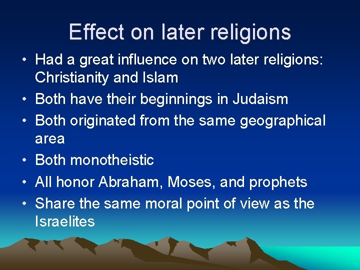 Effect on later religions • Had a great influence on two later religions: Christianity