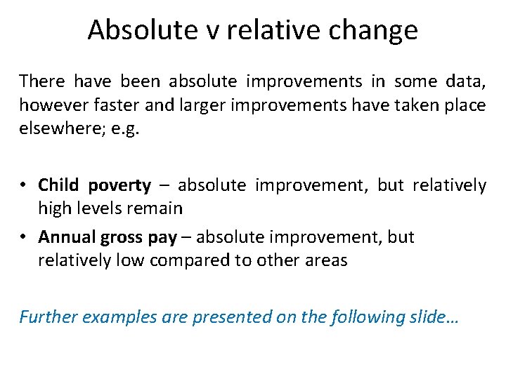 Absolute v relative change There have been absolute improvements in some data, however faster